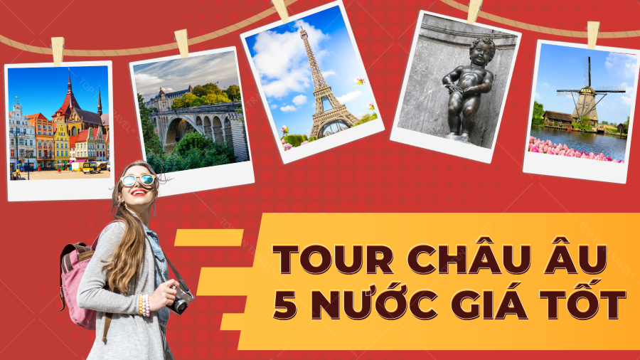 Danh sách tour Châu Âu 5 nước 'GIÁ TỐT'