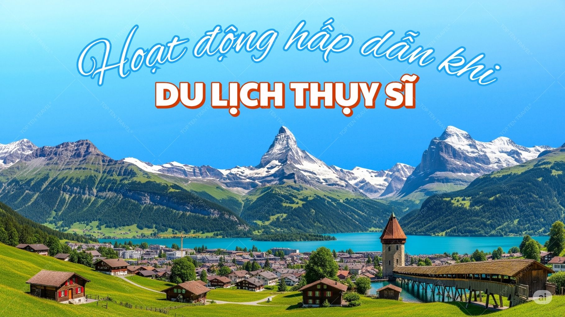 Top 11 hoạt động hấp dẫn khi du lịch Thụy Sĩ