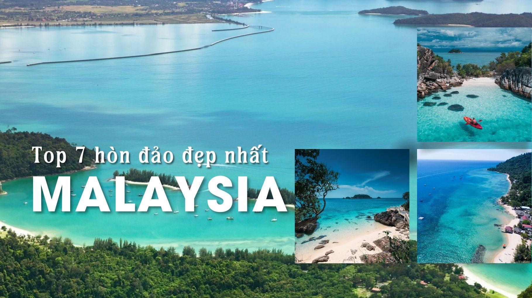 Bật mí 7 hòn đảo đẹp nhất ở Malaysia được nhiều du khách yêu thích