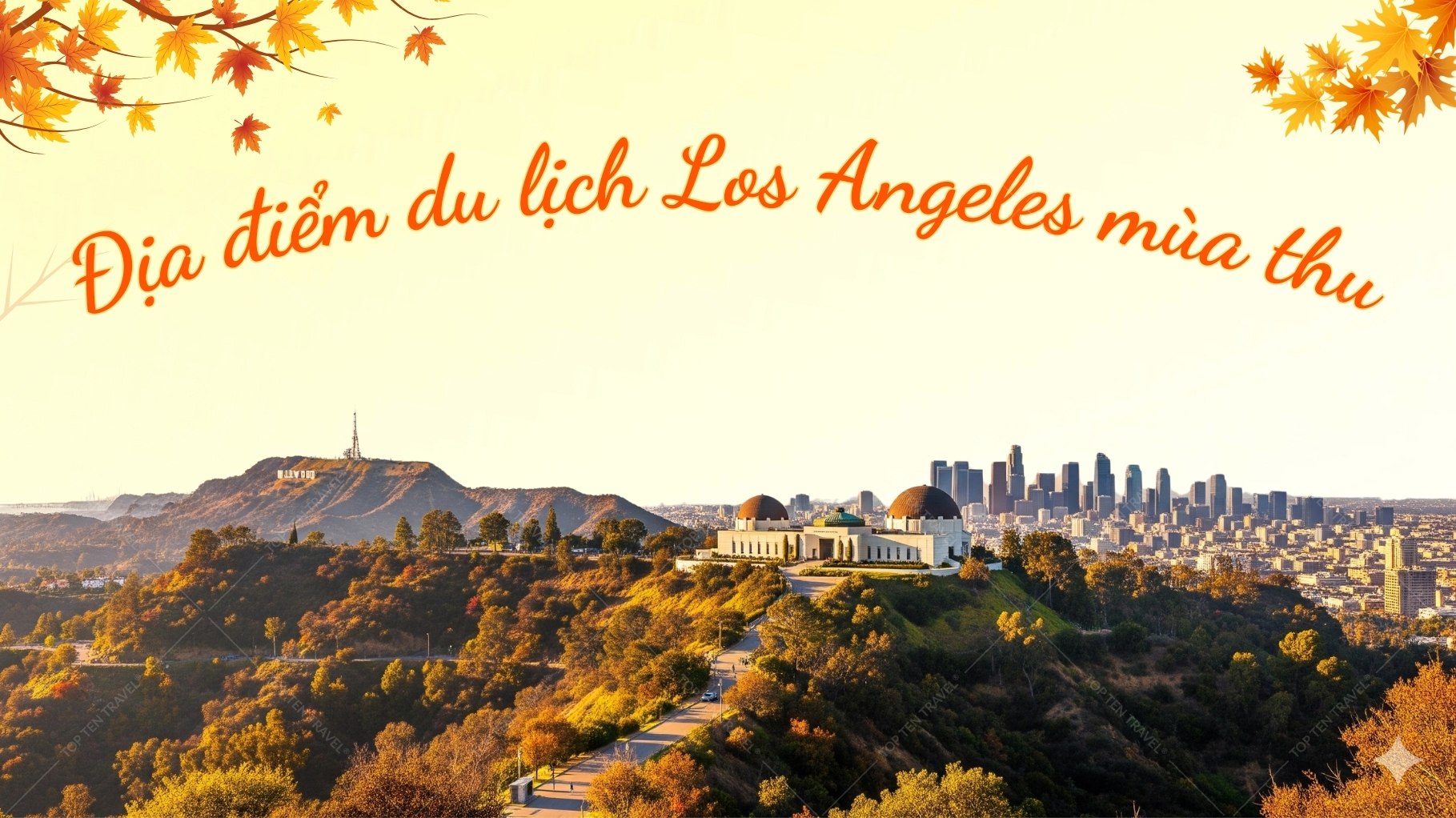 Danh sách các địa điểm du lịch Los Angeles mùa thu