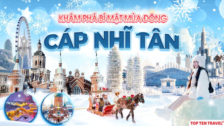 Top Ten Travel: Mở Bán Tour Cáp Nhĩ Tân - Khám Phá Bí Mật Mùa Đông