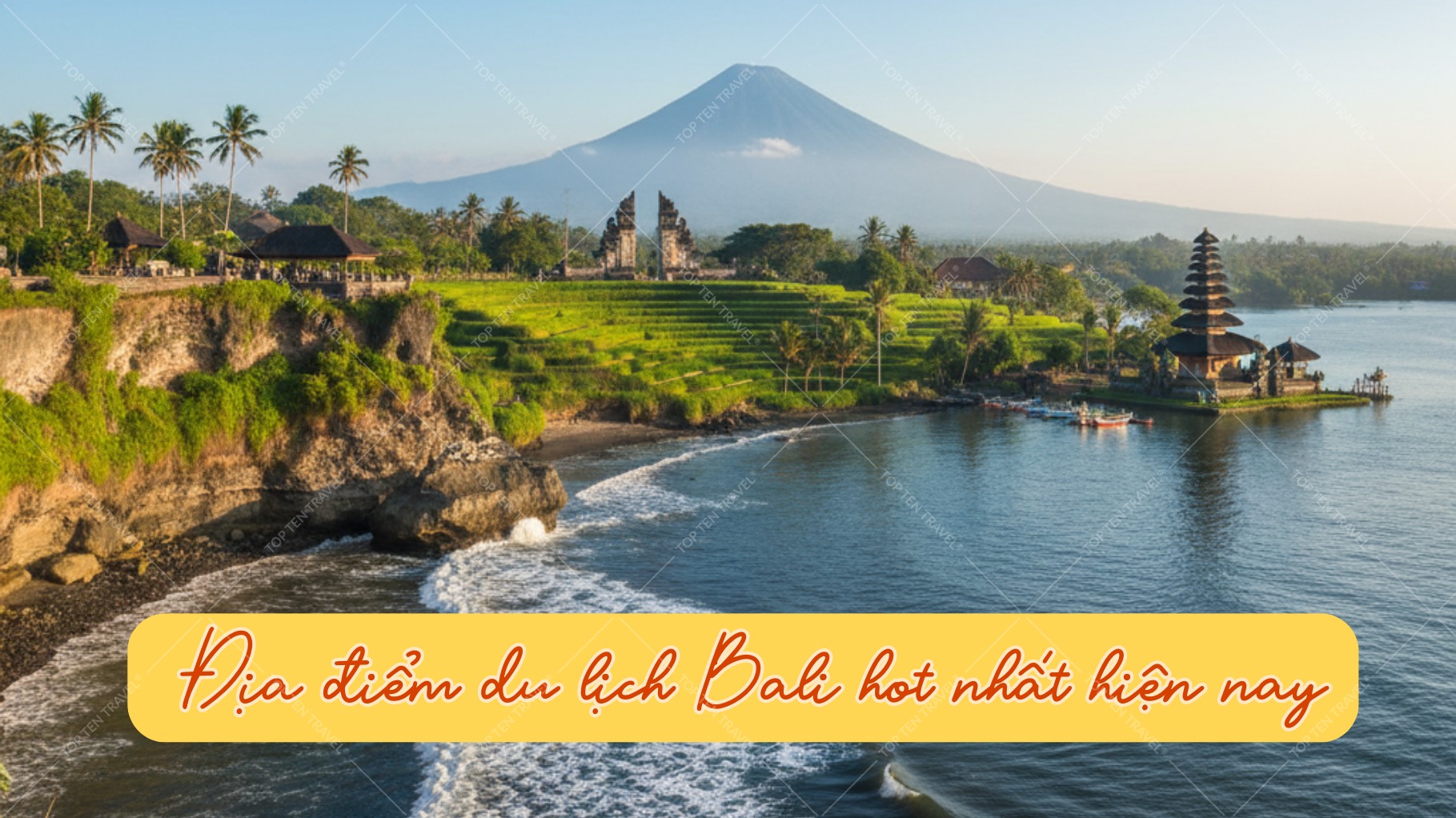 Gợi ý 21 địa điểm du lịch Bali hot nhất 2026