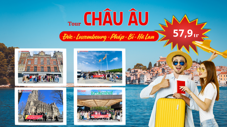 Tour Châu Âu 5 Nước: Đức - Luxembourg - Pháp - Bỉ - Hà Lan giá chỉ 57,9tr