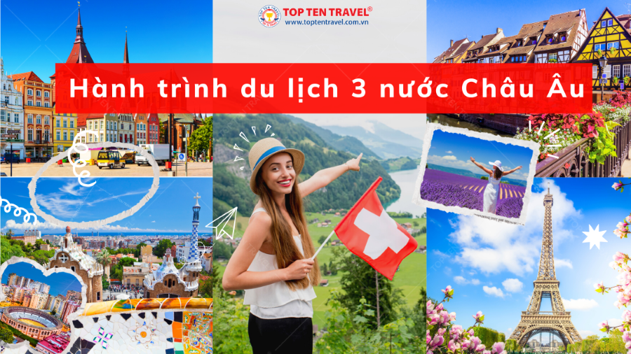 Hành trình du lịch 3 nước Châu Âu với trải nghiệm cao cấp