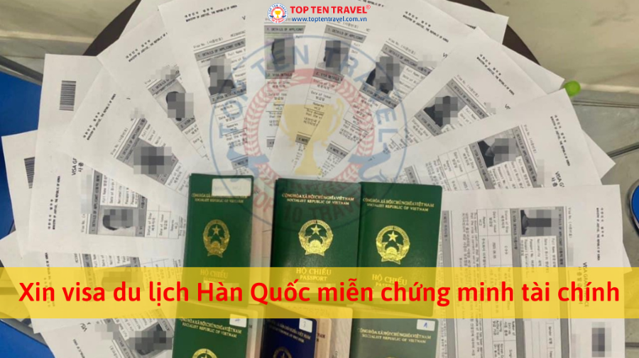 Xin visa du lịch Hàn Quốc miễn chứng minh tài chính tại Top Ten Travel