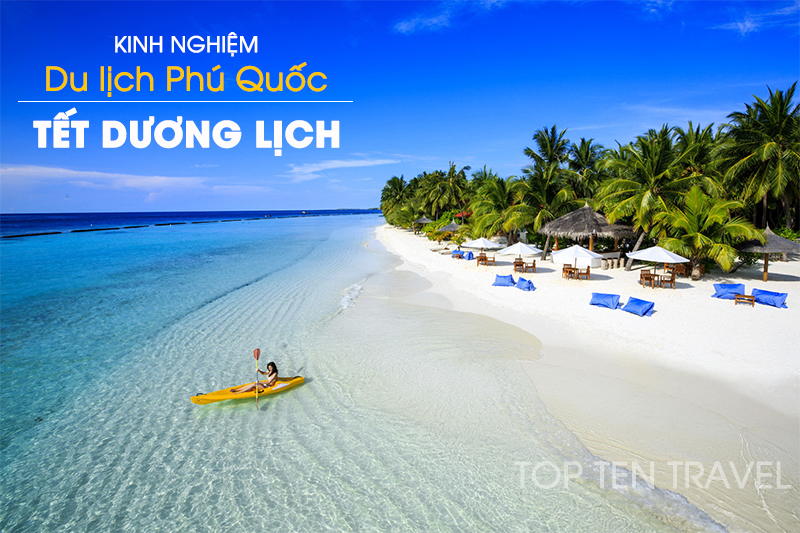 Kinh nghiệm du lịch Phú Quốc dịp Tết dương lịch chi tiết từ A - Z