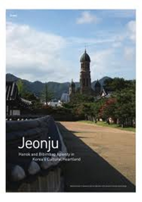Jeonju - Nơi Cất Giữ Văn Hóa Hàn Quốc