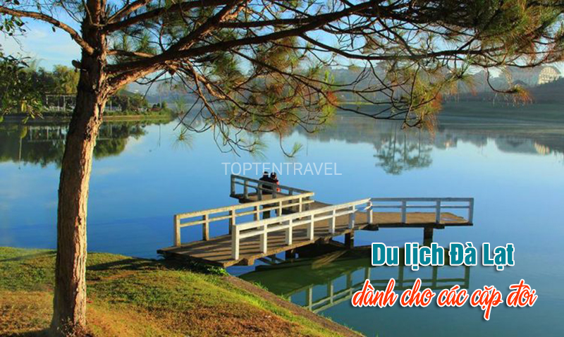 Những điểm đến siêu lãng mạn dành cho các cặp đôi khi du lịch Đà Lạt tết nguyên đán 2020