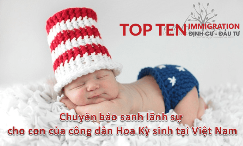 Đăng kí nhập Quốc tịch Mỹ cho con & hộ chiếu Mỹ tại Việt Nam - Top Ten Immigration