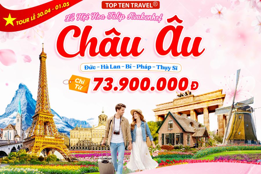 Tour Châu Âu Lễ 30/04: Đức - Hà Lan - Bỉ - Pháp - Thuỵ Sỹ 9N9D