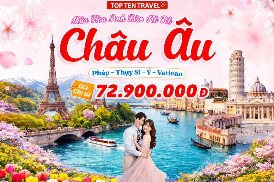 Tour Du lịch Châu Âu Mùa Xuân: Pháp - Thụy Sĩ - Ý - Vatican 10N9D