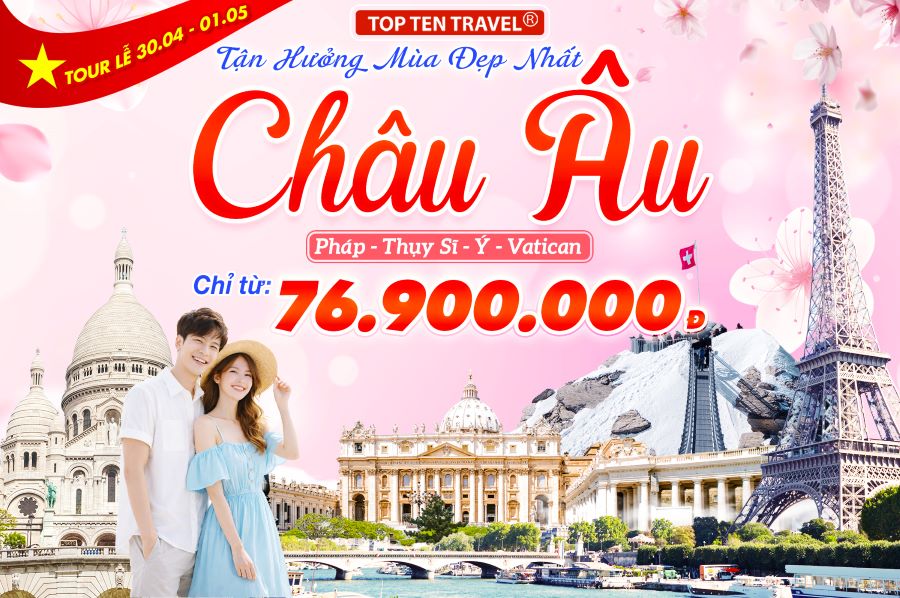 Tour Du lịch Châu Âu Lễ 30/04: Pháp - Thụy Sĩ - Ý - Vatican 10N9D