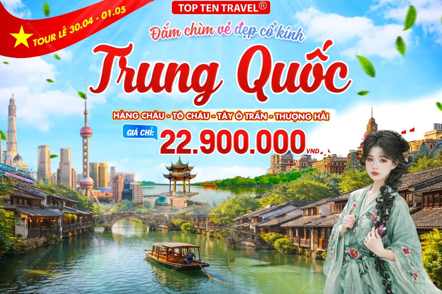 Tour Trung Quốc Lễ 30/04: Hàng Châu - Tô Châu - Ô Trấn - Thượng Hải