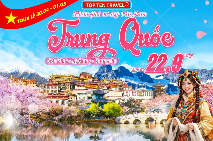 Tour Du lịch Trung Quốc Lễ 30/04: Côn Minh - Đại Lý - Lệ Giang