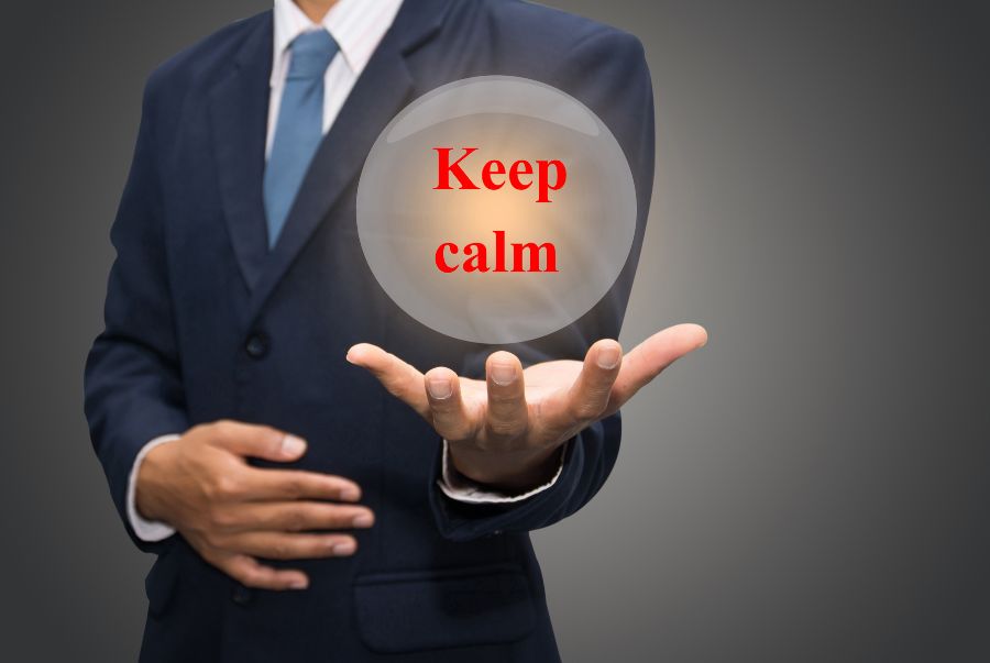Việc giữ bình tĩnh sẽ giúp Bạn giải quyết vấn đề một cách nhanh chóng