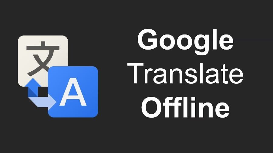 Ứng dụng Google Translate offline giúp Bạn dễ dàng giao tiếp