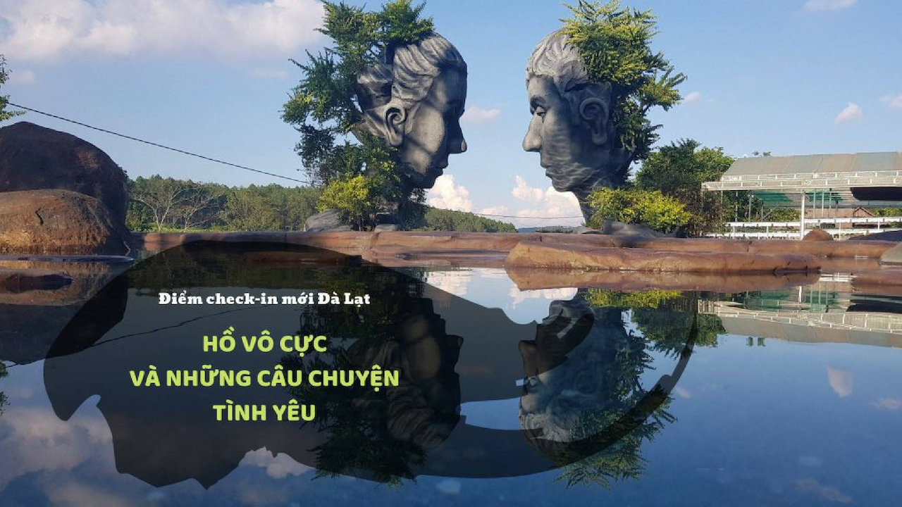Hồ Vô Cực - Địa điểm check-in cho hội "sống ảo" ở Đà Lạt